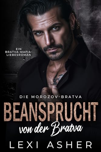 Beansprucht von der Bratva: Ein Bratva-Mafia-Liebesroman (Die Morozov-Bratva 16)