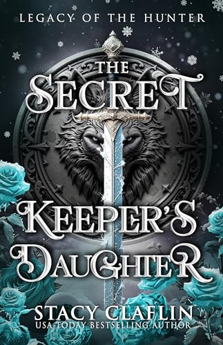 The Secret Keeper's Daughter (Legacy of the Hunter Book 1)