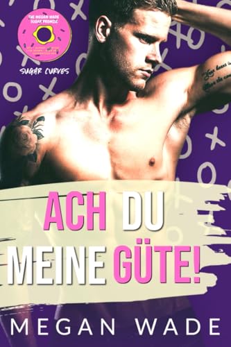Ach du meine Güte!: Ein Liebesroman für große schöne Frauen (Zuckerkurven 2)
