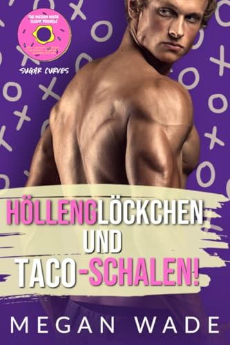 Höllenglöckchen und Taco-Schalen!: Ein Liebesroman für große schöne Frauen (Zuckerkurven 6)