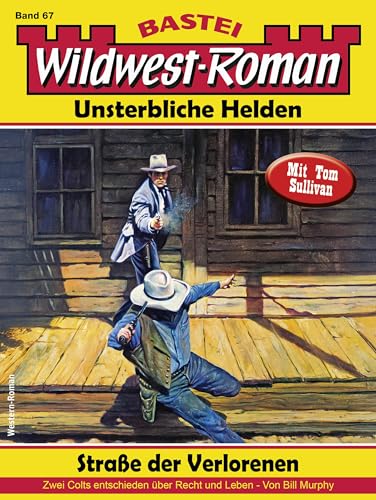 Wildwest-Roman – Unsterbliche Helden 67: Straße der Verlorenen