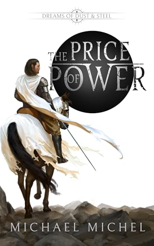 The Price of Power: An Epic Fantasy Book (Dreams of Dust and Steel 1)