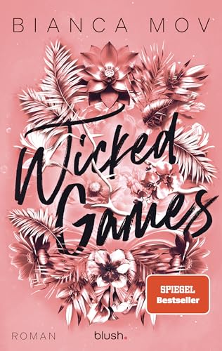 Wicked Games: Roman - Morally grey, verboten gut und unanständig spicy: die neue Tabu-Romance von SPIEGEL-Bestsellerautorin Bianca Mov! (Wicked Love 2)