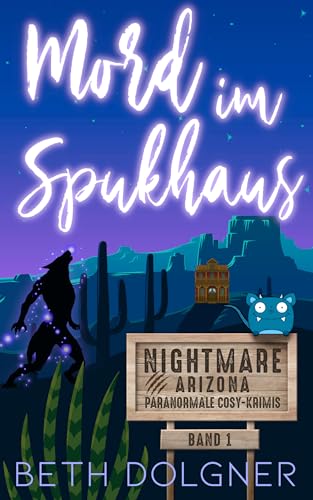 Mord im Spukhaus (Nightmare, Arizona Paranormale Cosy-Krimis 1)
