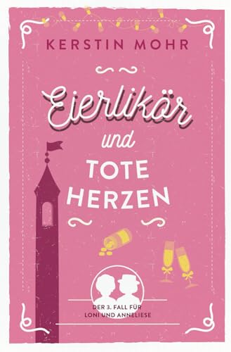 Eierlikör und tote Herzen: Der dritte Fall für Loni und Anneliese
