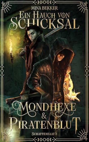 Ein Hauch von Schicksal: Mondhexe & Piratenblut – Schattensaat 2: Unabhängig von Scátha lesbar!⎥Epische Dark Fantasy⎥Magie, Piraten und eine non-toxic Liebesgeschichte