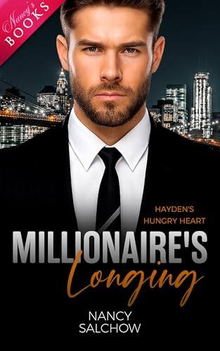Millionaire's Longing: Hayden's Hungry Heart (Irresistible Millionaires)
