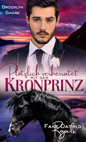 Plötzlich verheiratet mit dem Kronprinz: Surprise Wedding MM Romance (Fake Dating Royals)