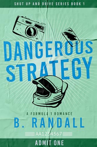 Dangerous Strategy: A Formula 1 Romance (Shut Up and Drive)