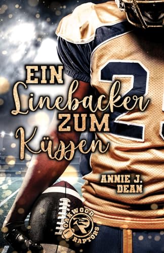 Ein Linebacker zum Küssen (Oakwood Raptors, Band 1)