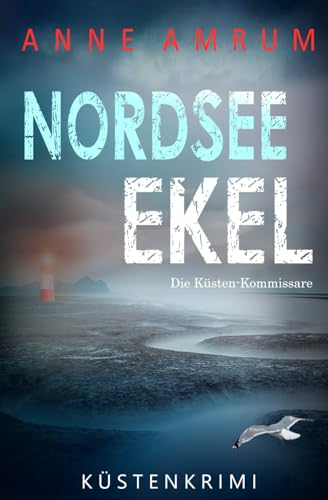 Nordsee Ekel - Die Küsten-Kommissare: Küstenkrimi Nordseekrimi (Die Nordsee-Kommissare, Band 26)