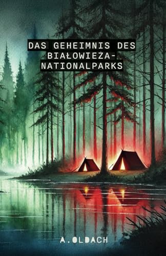 Das Geheimnis des Białowieża-Nationalparks (Das Geheimnis der Les Cheneaux Insel und andere Grausamkeiten)