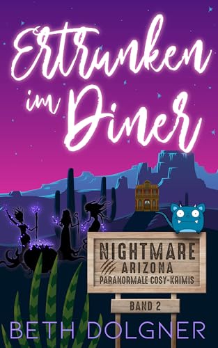 Ertrunken im Diner (Nightmare, Arizona Paranormale Cosy-Krimis 2)