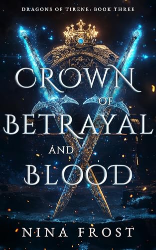 Crown of Betrayal and Blood (Dragons of Tirene Book 3)