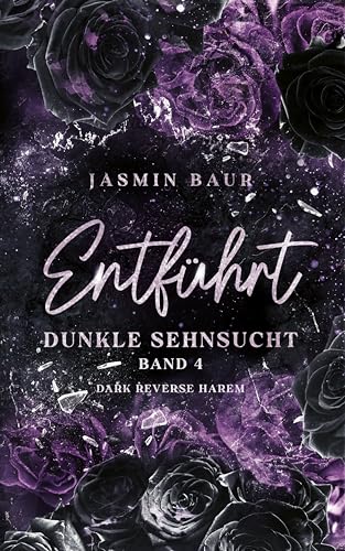 Entführt (Band 4): Dunkle Sehnsucht (Dark Reverse Harem)