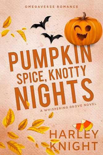 Pumpkin Spice, Knotty Nights: A Cozy Omegaverse Romance (Whispering Grove Book 3)
