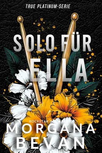 Solo für Ella: Rockstar-Romanze (Rockstar-Romanzen im True Platinum Universum 4)