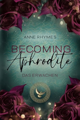 „Becoming Aphrodite: Das Erwachen“ (Aphrodite-Reihe 1): Ein actionreiches Enemies-to-Lovers-Romantasy-Spektakel