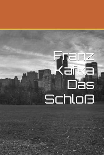 Franz Kafka Das Schloß