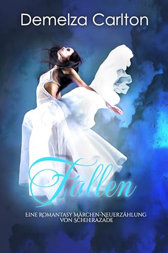 Fallen: Eine Romantasy Märchen-Neuerzählung von Scheherazade (Mittelalterliche Märchen-Liebesromanserie)
