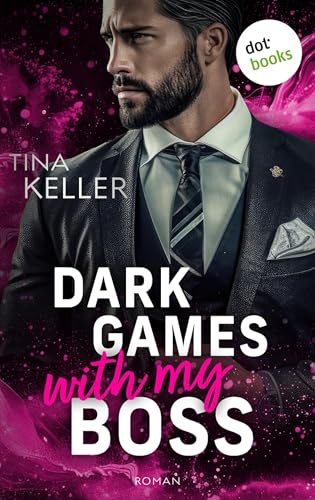 Dark Games with my Boss - oder: Beat the Boss: Roman | Boss Romance, Band 13 – prickelnde Romantik für Fans von Liz Tomforde