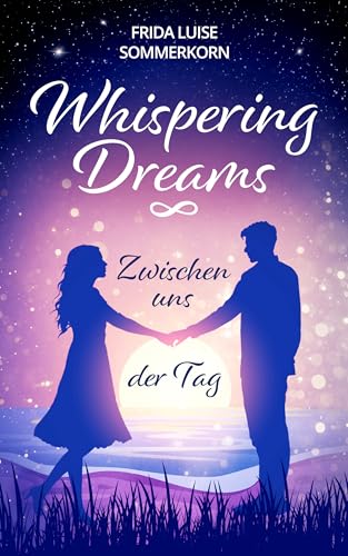 Zwischen uns der Tag (Whispering Dreams 1)