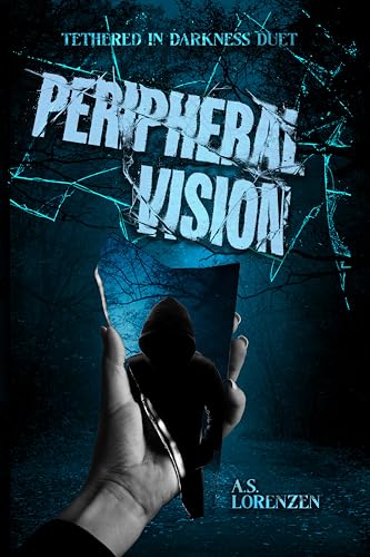 Peripheral Vision (Tethered in Darkness Duet Book 1)