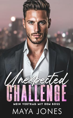 Unexpected Challenge: Mein Vertrag mit dem Boss (Boss Romance, Band 6)