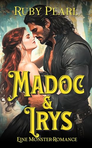 Madoc und Irys: Eine Monster-Romance (Gefährtin des Monsters)