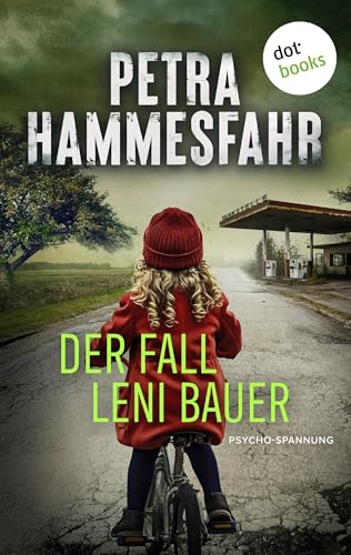 Der Fall Leni Bauer: Psycho-Spannung | Düsterer und wendungsreicher Krimi – der neue Roman der beliebten Bestsellerautorin