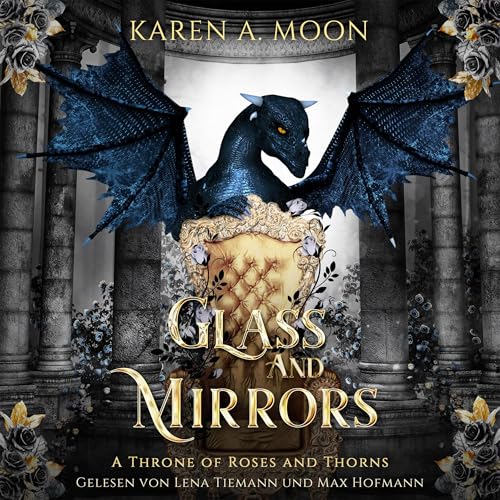 Glass and Mirrors: A Throne of Roses and Thorns - Band 2
