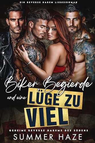 Biker, Begierde und eine Lüge zu viel: Ein Reverse Harem Liebesroman (Geheime Reverse Harems des Südens 2)