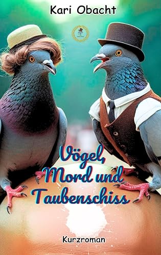 Vögel, Mord und Taubenschiss (Vogel-Krimi 1)