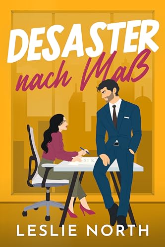 Desaster nach Maß: Ein Bosshole-Griesgram/Sonnenschein-Milliardärs-Liebesroman (Manhattan Bossholes Serie 3)