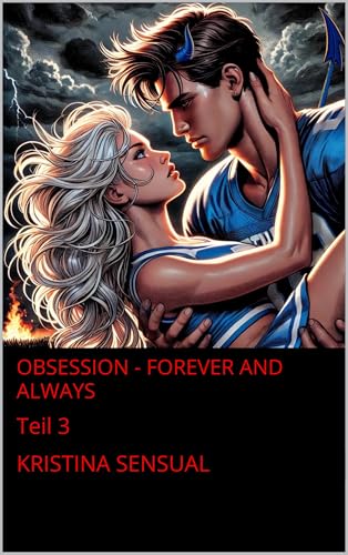 Obsession - Forever and always: Teil 3 (Obsession - I can't live without you)