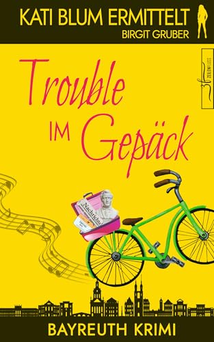 Trouble im Gepäck: Ein humorvoller Cosy-Krimi aus der Erfolgsreihe „Kati Blum ermittelt“