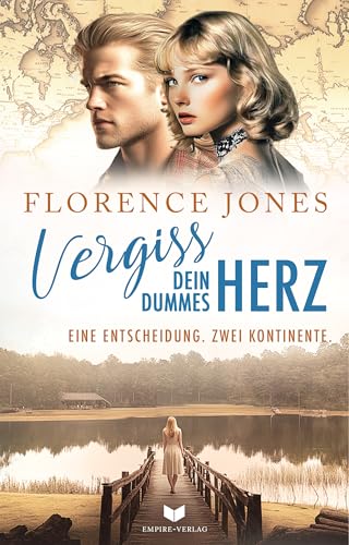Vergiss dein dummes Herz: Roman | Das ergreifende Finale der Zwei-Kontinenten-Saga (Eine Zwei-Kontinenten-Saga 3)