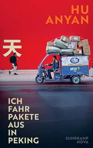 Ich fahr Pakete aus in Peking: Ein intimer Bericht eines Niedriglohnarbeiter in China