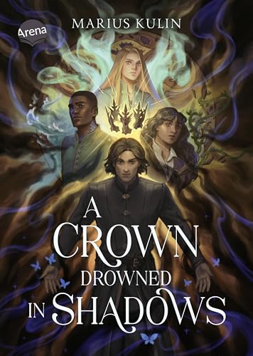 A Crown Drowned in Shadows: Actiongeladene Fantasygeschichte mit Morally Grey Characters über die Jagd nach der Krone und den Kampf ums Überleben