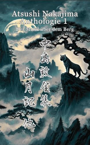 Atsushi Nakajima Anthologie 1: Der Mond über dem Berg und andere