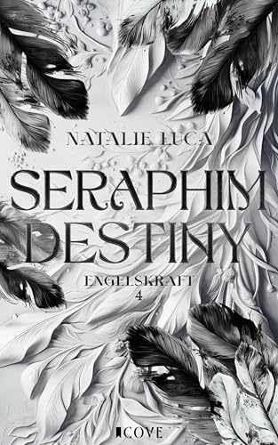 Seraphim Destiny (Engelskraft 4): Forbidden Love zwischen Schutzengel und Sterblicher | Fated Lovers | Slow Burn Romantasy
