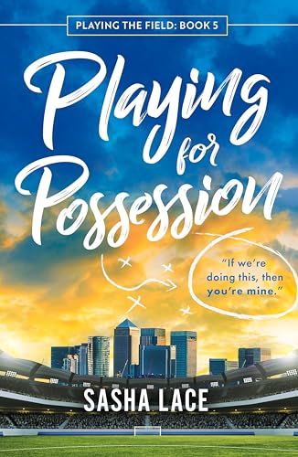 Playing for Possession (Playing the Field Book 5)
