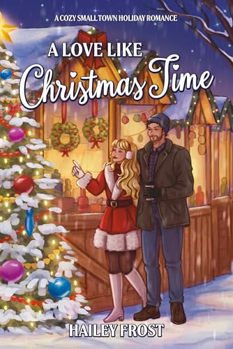 A Love Like Christmas Time: A Cozy Small Town Holiday Romance (Wayward Hollow Book 2)