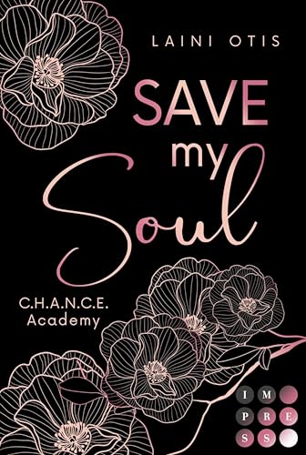 Save my Soul (C.H.A.N.C.E. Academy 3): Emotionale Haters to Lovers Romance zwischen einem Ausbilder und seiner Trainee