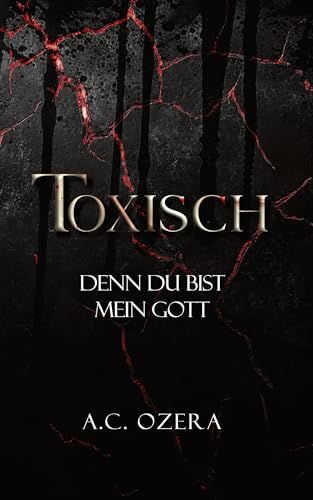 Toxisch : Denn du bist mein Gott