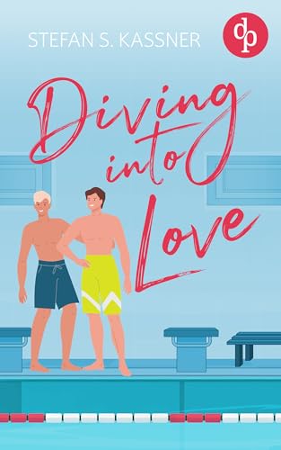 Diving into Love | Eine Gay Sports Romance über Forbidden Lovers und prickelnde Rivalität: Deine Chance auf alles