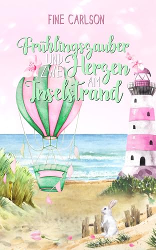 Frühlingszauber und zwei Herzen am Inselstrand (Seeglück Ostseeromane 4)
