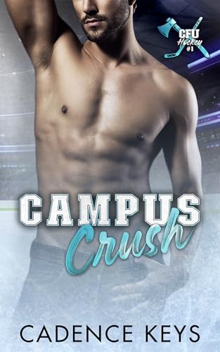 Campus Crush: A Steamy Hockey Romance (CFU Hockey Book 1)