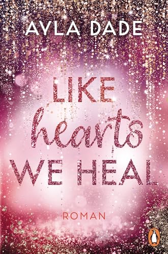 Like Hearts We Heal: Roman. Paisley & Knox: Das große Finale der romantischen Bestsellerreihe (Die Winter-Dreams-Reihe 6)
