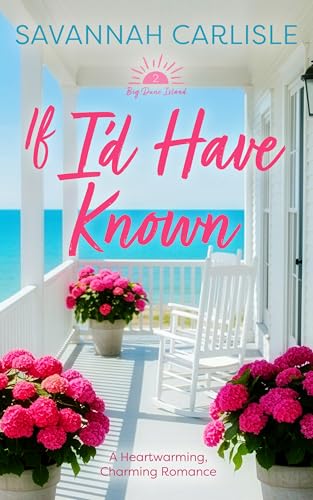 If I'd Have Known: A Heartwarming, Charming Romance (Big Dune Island Book 2)